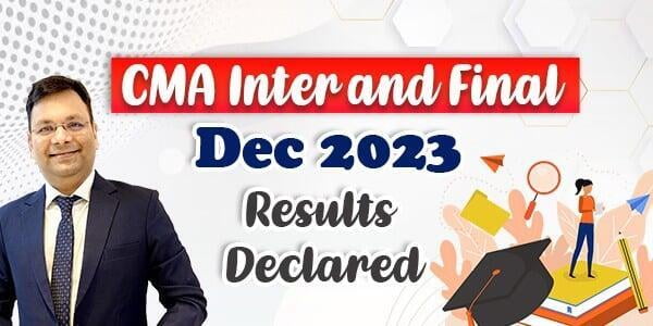CMA Inter and Final Results Dec 2023 Declared